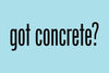 Show T-Shirt Concrete Decor Store Got Concrete - Blue Small 