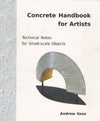 Concrete Handbook for Artists Technical Notes for Small-scale Objects by Andrew Goss Media Concrete Decor RoadShow 
